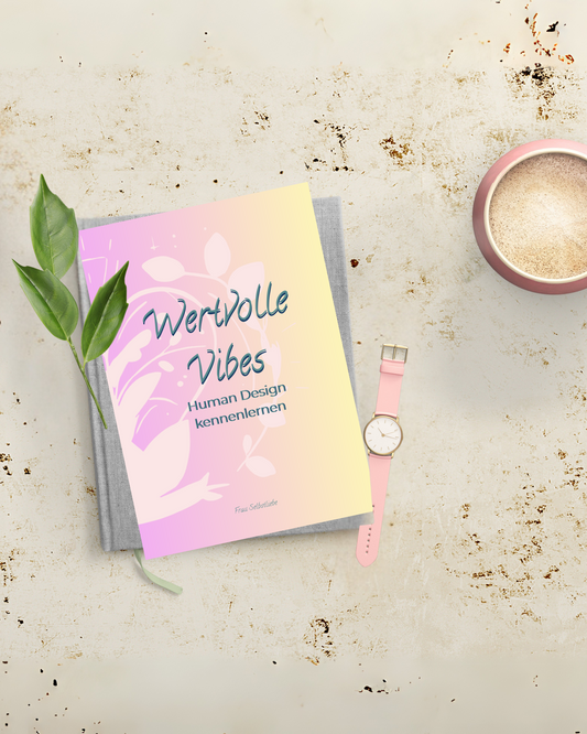 Wertvolle Vibes - Mini E-Booklet - Human Design kennenlernen